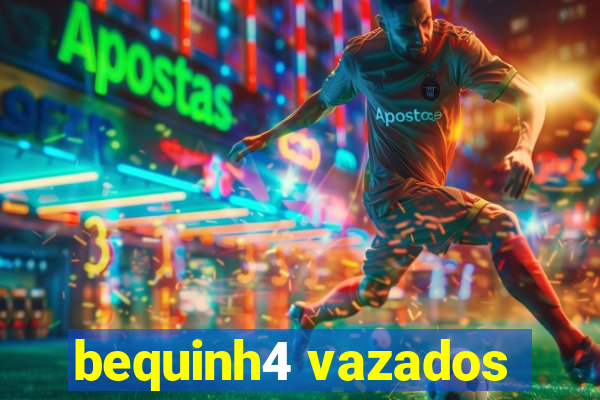 bequinh4 vazados